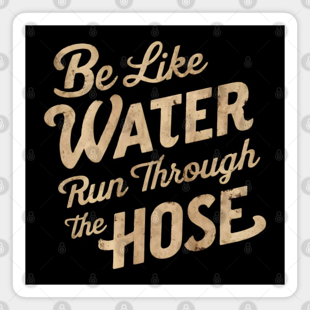 Be Like Water Flow Magnet by MakerMind8.2